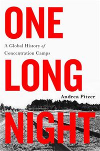 Cover image for One Long Night: A Global History of Concentration Camps