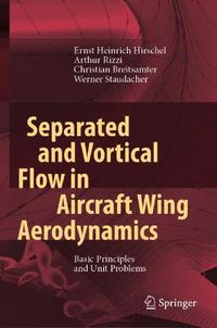 Cover image for Separated and Vortical Flow in Aircraft Wing Aerodynamics: Basic Principles and Unit Problems