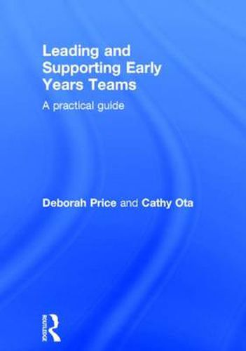 Cover image for Leading and Supporting Early Years Teams: A practical guide