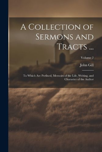 A Collection of Sermons and Tracts ...