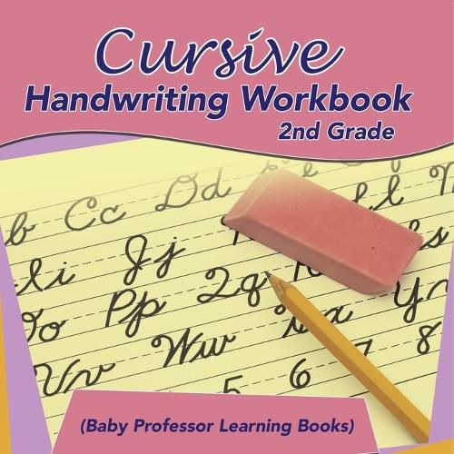 Cover image for Cursive Handwriting Workbook 2nd Grade (Baby Professor Learning Books)