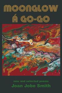 Cover image for Moonglow A Go-Go: New and Selected Poems
