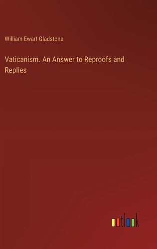 Cover image for Vaticanism. An Answer to Reproofs and Replies