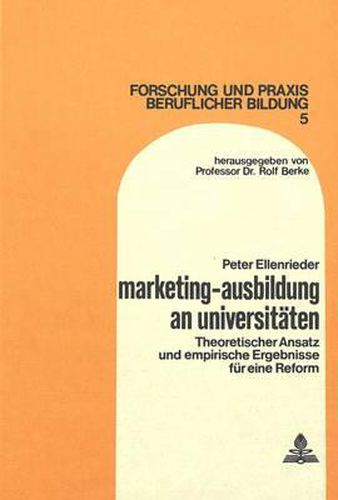 Cover image for Marketing-Ausbildung an Universitaeten: Theoretischer Ansatz Und Empirische Ergebnisse Fuer Eine Reform