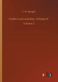 Cover image for Under Lock and Key, Volume II: Volume 2