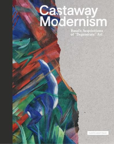 Torn Modernism: Basel's Acquisitions of  Degenerate  Art