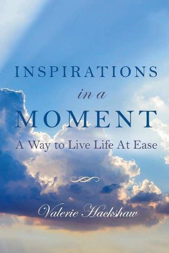 Cover image for Inspirations in a Moment: A Way to Live Life At Ease