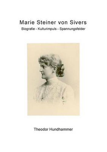 Cover image for Marie Steiner von Sivers: Biografie - Kulturimpuls - Spannungsfelder