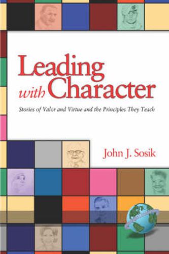 Cover image for Leading with Character: Stories of Valor and Virtue and the Principles They Teach