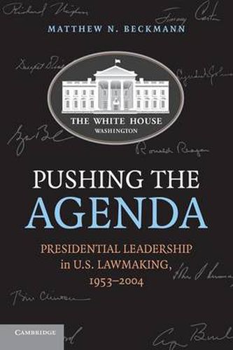 Cover image for Pushing the Agenda: Presidential Leadership in US Lawmaking, 1953-2004