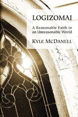 Cover image for Logizomai: A Reasonable Faith in an Unreasonable World