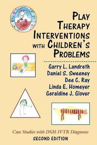 Cover image for Play Therapy Interventions with Children's Problems: Case Studies with DSM-IV-TR Diagnoses