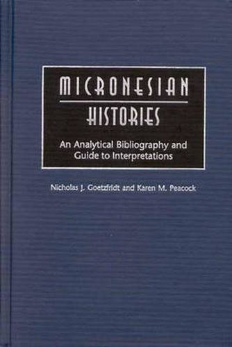 Cover image for Micronesian Histories: An Analytical Bibliography and Guide to Interpretations