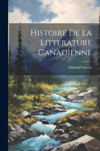 Cover image for Histoire de la Litterature Canadienne