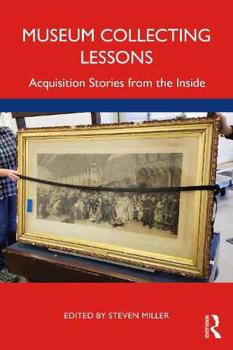 Cover image for Museum Collecting Lessons: Acquisition Stories from the Inside