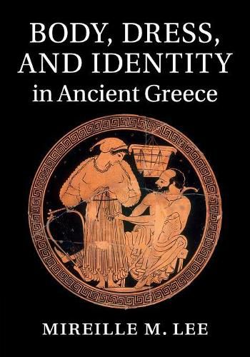 Cover image for Body, Dress, and Identity in Ancient Greece