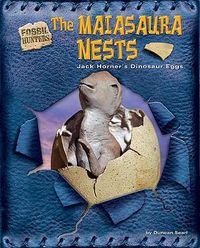 Cover image for The Maiasaura Nests: Jack Horner's Dinosaur Eggs