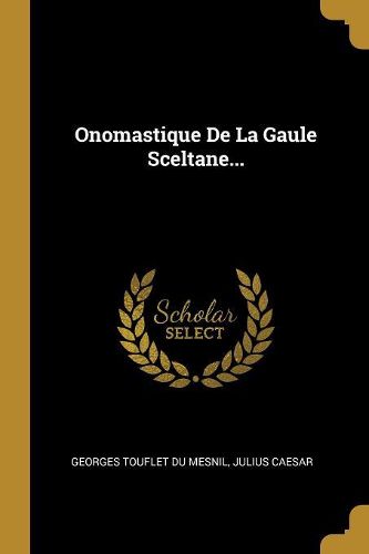Cover image for Onomastique De La Gaule Sceltane...