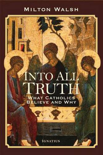 Cover image for Into All Truth: What Catholics Believe and Why