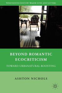 Cover image for Beyond Romantic Ecocriticism: Toward Urbanatural Roosting