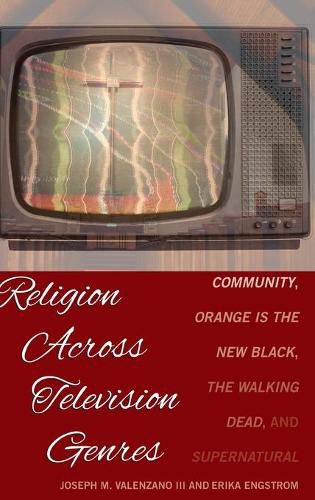 Cover image for Religion Across Television Genres: Community, Orange Is the New Black, The Walking Dead, and Supernatural