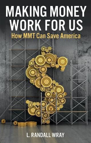 Cover image for Making Money Work for Us - How MMT Can Save America