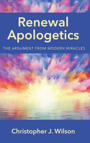 Cover image for Renewal Apologetics: The Argument from Modern Miracles