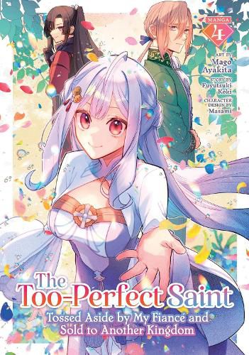 Cover image for The Too-Perfect Saint: Tossed Aside by My Fiance and Sold to Another Kingdom (Manga) Vol. 4