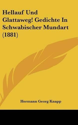 Hellauf Und Glattaweg! Gedichte in Schwabischer Mundart (1881)