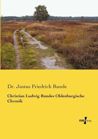 Cover image for Christian Ludwig Rundes Oldenburgische Chronik