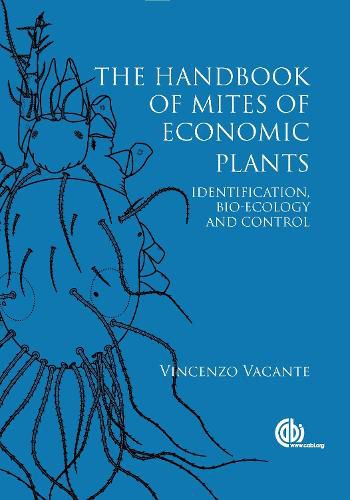 Cover image for The Handbook of Mites of Economic Plants: Identification, Bio-ecology and Control