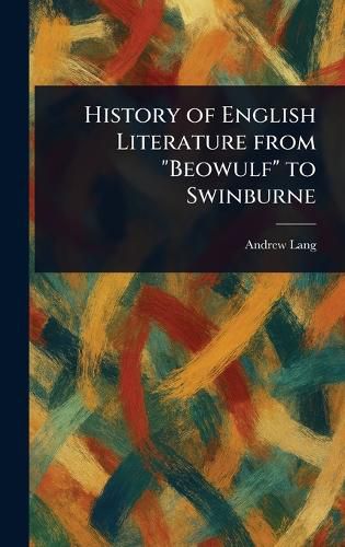 Cover image for History of English Literature From "Beowulf" to Swinburne
