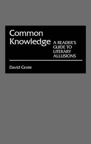 Cover image for Common Knowledge: A Reader's Guide to Literary Allusions