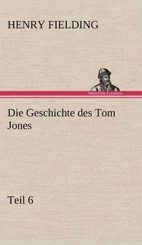 Cover image for Die Geschichte Des Tom Jones, Teil 6