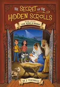 Cover image for The Secret of the Hidden Scrolls: The King Is Born, Book 7