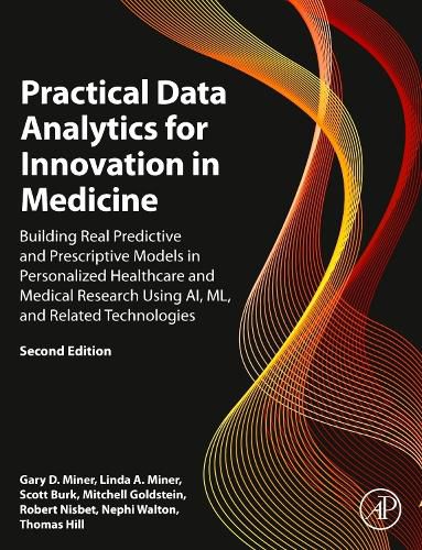 Cover image for Practical Data Analytics for Innovation in Medicine: Building Real Predictive and Prescriptive Models in Personalized Healthcare and Medical Research Using AI, ML, and Related Technologies