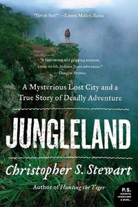 Cover image for Jungleland: A Mysterious Lost City and a True Story of Deadly Adventure