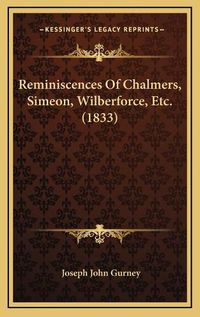 Cover image for Reminiscences of Chalmers, Simeon, Wilberforce, Etc. (1833)