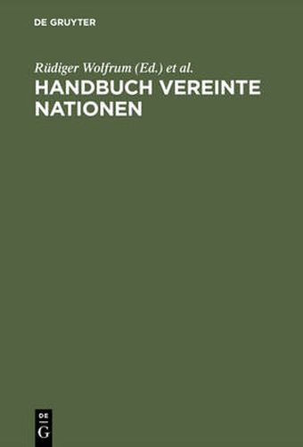 Cover image for Handbuch Vereinte Nationen: [Eine Veroeffentlichung Der Forschungsstelle Der Deutschen Gesellschaft Fur Die Vereinten Nationen, Bonn]