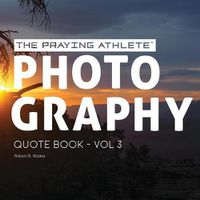 Cover image for The Praying Athlete Photography Quote Book Vol. 3