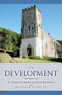 Cover image for The Development and Impact of St. Andrew's Parish Church, Barbados