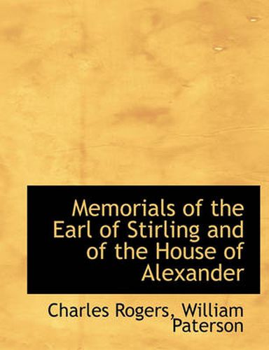 Cover image for Memorials of the Earl of Stirling and of the House of Alexander