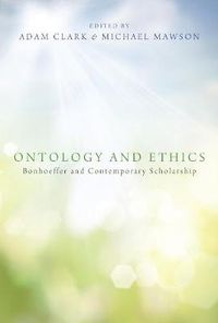 Cover image for Ontology and Ethics: Bonhoeffer and Contemporary Scholarship