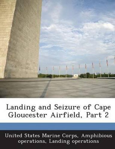 Cover image for Landing and Seizure of Cape Gloucester Airfield, Part 2