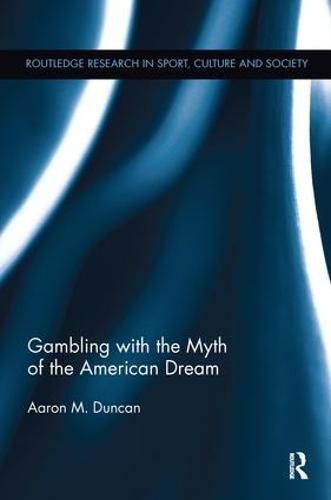 Cover image for Gambling with the Myth of the American Dream