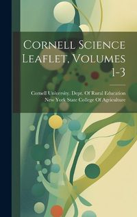 Cover image for Cornell Science Leaflet, Volumes 1-3