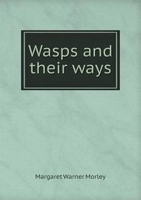 Cover image for Wasps and their ways