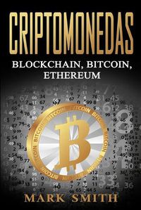 Cover image for Criptomonedas: Blockchain, Bitcoin, Ethereum (Libro en Espanol/Cryptocurrency Book Spanish Version)