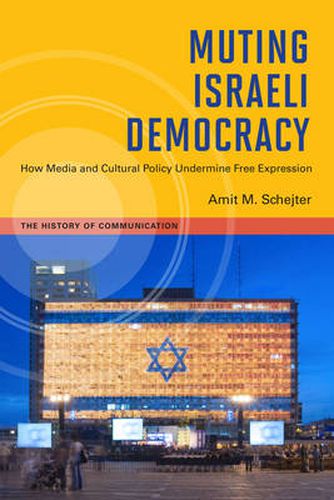 Cover image for Muting Israeli Democracy: How Media and Cultural Policy Undermine Free Expression