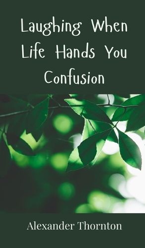 Cover image for Laughing When Life Hands You Confusion